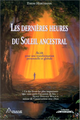Download Les dernières heures du soleil ancestral : Agir pour une transformation personnelle et globale Download Les dernières heures du soleil ancestral : Agir pour une transformation personnelle et globale