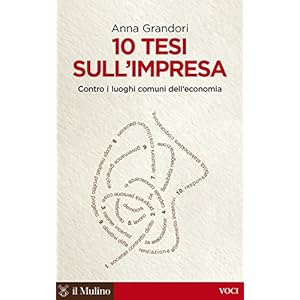 10 tesi sull'impresa: Contro i luoghi comuni dell'economia (Voci)