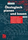 Ökologisch Planen und Bauen: Das Handbuch für Architekten, Ingenieure, Bauherren, Studenten, Baufirmen, Behörden, Stadtplaner, Politiker (German Edition) by Arwed Tomm