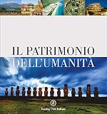 Il patrimonio dell'umanità. Ediz. illustrata