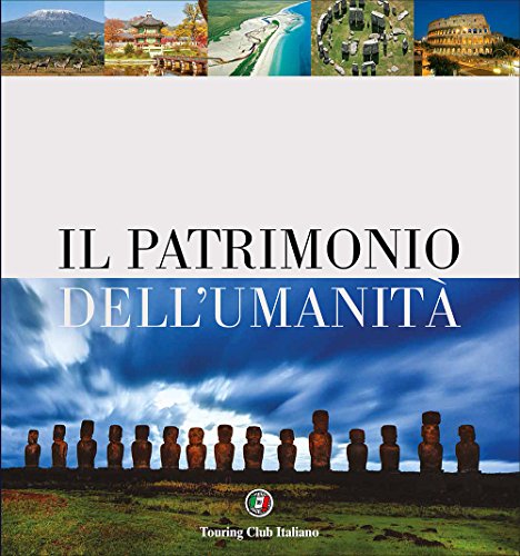 Il patrimonio dell'umanità. Ediz. illustrata libro
