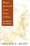 When the Devil Came Down to Dixie: Ben Butler in New Orleans (English Edition) by Chester G. Hearn