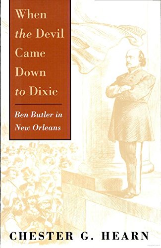 When the Devil Came Down to Dixie: Ben Butler in New Orleans (English Edition)