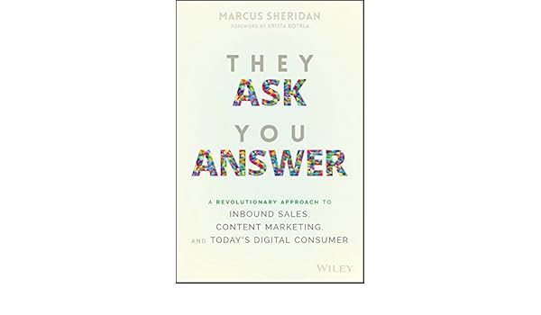 Amazon.fr - They Ask, You Answer: A Revolutionary Approach to ...