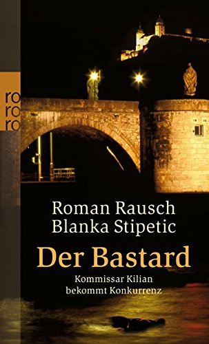 Der Bastard: Kommissar Kilian bekommt Konkurrenz (Kommissar Kilian ermittelt, Band 5)