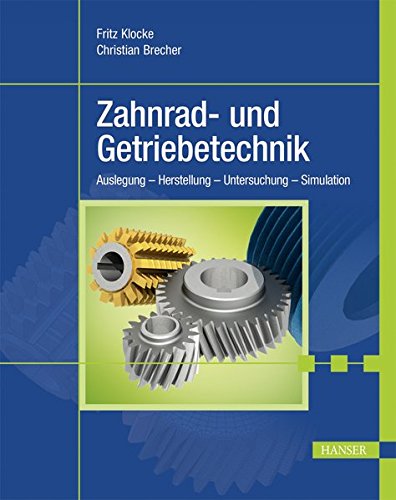Download Zahnrad- und Getriebetechnik: Auslegung – Herstellung – Untersuchung – Simulation Download Zahnrad- und Getriebetechnik: Auslegung – Herstellung – Untersuchung – Simulation