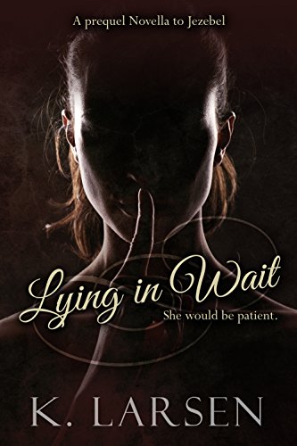Download Lying in Wait: A Companion Novella to Jezebel
