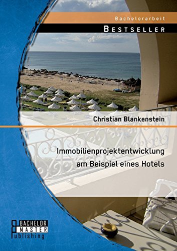 Immobilienprojektentwicklung am Beispiel eines Hotels by Christian Blankenstein (2014-04-25)