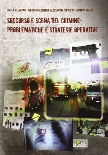 Soccorso e scena del crimine: problematiche e strategie operative Soccorso e scena del crimine: problematiche e strategie operative