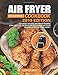 Produktbild Air Fryer Cookbook For Beginners #2019: 600 Most Wanted Air Fryer Recipes: 1000 Day Easy to Make and Delicious Air Fryer Recipes Plan For Your Family