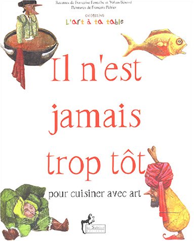 couverture de : Il n'est jamais trop t&ocirc;t pour cuisiner avec art