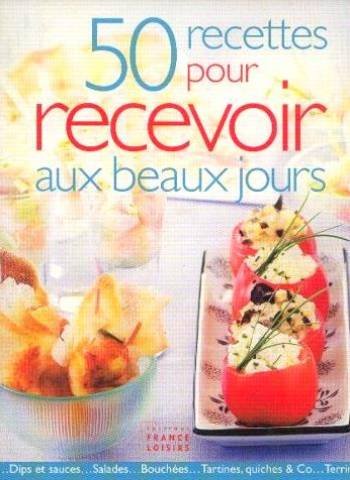 couverture de : 50 recettes pour recevoir aux beaux jours