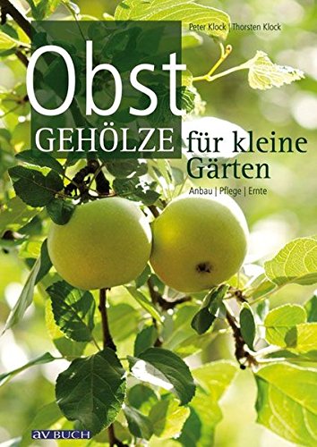 Download Obstgehölze für kleine Gärten: Anbau, Pflege, Ernte Download Obstgehölze für kleine Gärten: Anbau, Pflege, Ernte
