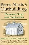 Barns, Sheds & Outbuildings: Placement, Design and Construction by 