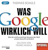 Image de Was Google wirklich will: Wie der einflussreichste Konzern der Welt unsere Zukunft verändert - Ein