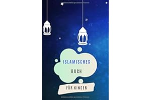 Islamisches Buch für Kinder: Muslimisches Buch lernen und studieren den Islam und den Koran zu Hause oder in der Schule Islam und Koran Notizbuch für ... Prinzipien und Koran bestes Leben mit Islam