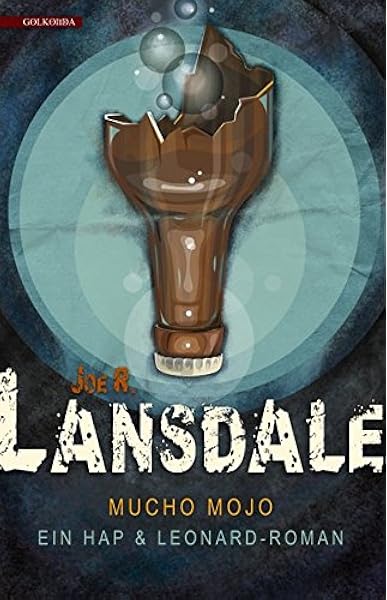 Mucho Mojo Ein Hap Leonard Roman Amazon De Lansdale Joe R Schuenke Christoph Bucher Mucho Mojo Ein Hap Leonard Roman Amazon De Lansdale Joe R Schuenke Christoph Bucher