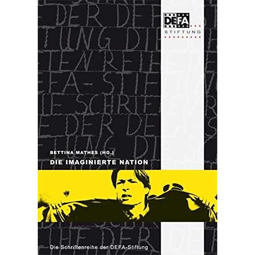 [PDF] Download Die imaginierte Nation: Identitát- Körper und Geschlecht in DEFA-Filmen Kostenlos
