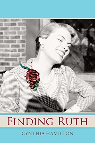 Download Finding Ruth: A Daughter's Quest to Discover Her Mother's Past