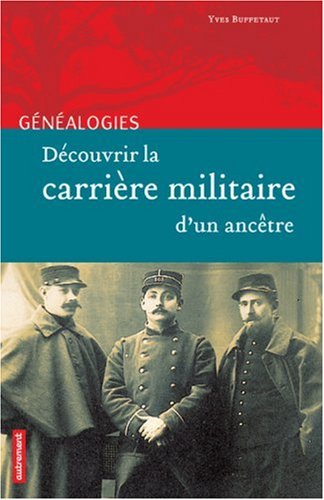 couverture de : D&eacute;couvrir la carri&egrave;re militaire d'un anc&ecirc;tre