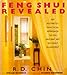 Feng Shui Revealed: An Aesthetic, Practical Approach to the Ancient Art of Space Alignment by 