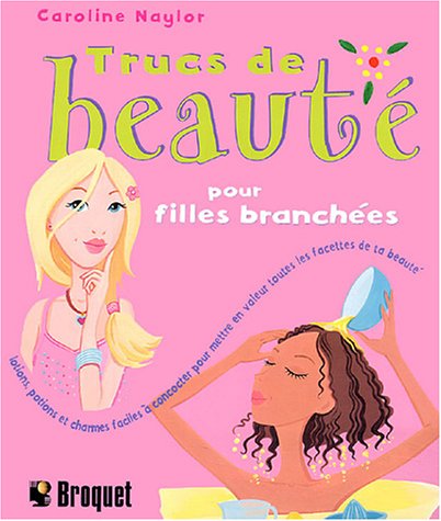 couverture de : Trucs de beaut&eacute; pour filles branch&eacute;es