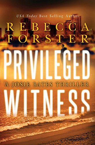 PRIVILEGED WITNESS: A Josie Bates Thriller (The Witness Series Book 3) (English Edition) livre