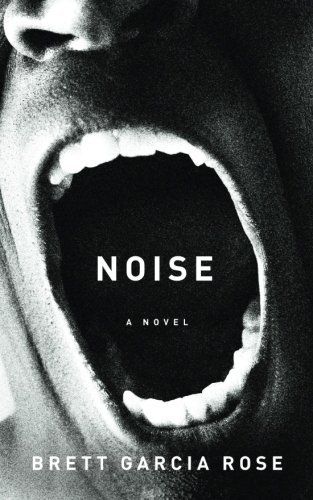 Noise by Brett Garcia Rose (2014-06-17)