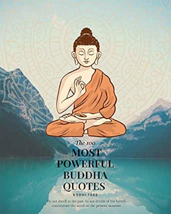 The 100 Most Powerful Buddha Quotes Do Not Dwell In The Past Do Not Dream Of The Future Concentrate The Mind On The Present Moment Ebook Tree Bodhi Amazon In Kindle Store