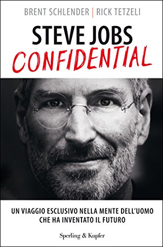 Download Steve Jobs confidential: Un viaggio esclusivo nella mente dell'uomo che ha inventato il futuro Download Steve Jobs confidential: Un viaggio esclusivo nella mente dell'uomo che ha inventato il futuro