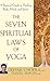 The Seven Spiritual Laws of Yoga: A Practical Guide to Healing Body, Mind, and Spirit by 