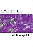 Love Letters of Henry VIII to Anne Boleyn (English Edition) by 