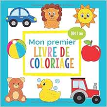Amazon Fr Mon Premier Livre De Coloriage Des 1 An Cahier Coloriage Bebe Avec De Beaux Motifs Animaux Jouets Vehicules Et Bien D Autres Petit Stephanie Livres