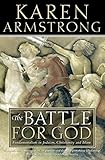 The Battle for God: Fundamentalism in Judaism, Christianity and Islam The Battle for God: Fundamentalism in Judaism, Christianity and Islam