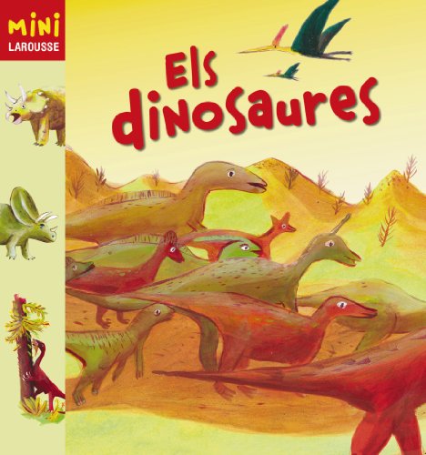 Els dinosaures (larousse - infantil / juvenil - catalán - a partir de 5/6 años - collecció mini larousse)