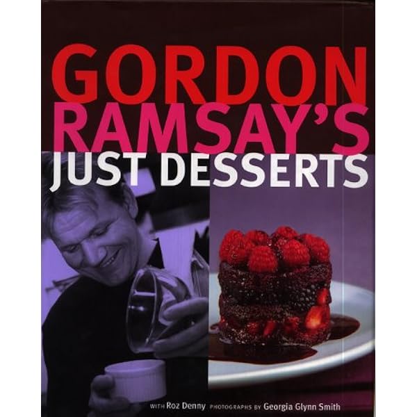 Gordon Ramsay S Just Desserts Amazon Co Uk Ramsay Gordon Denny Roz Smith Georgia Glynn 9781903845103 Books