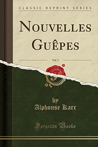 Nouvelles Guepes, Vol. 5 (Classic Reprint)
