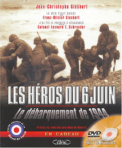 Les  héros du 6 juin : le débarquement de 1944