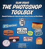 The Photoshop Toolbox: Essential Techniques for Mastering Layer Masks, Brushes, and Blend modes by