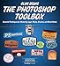 The Photoshop Toolbox: Essential Techniques for Mastering Layer Masks, Brushes, and Blend modes by