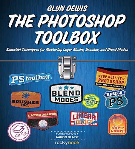 The Photoshop Toolbox: Essential Techniques for Mastering Layer Masks, Brushes, and Blend modes