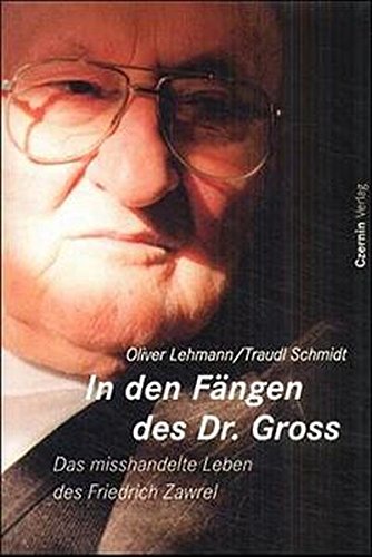 In den Fängen des Dr. Gross: Das verpfuschte Leben des Friedrich Zawrel