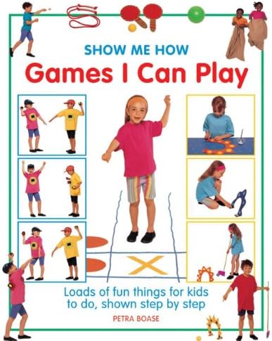 Show Me How: Games I Can Play: Loads of Fun Things for Kids to Do, Shown Step by Step