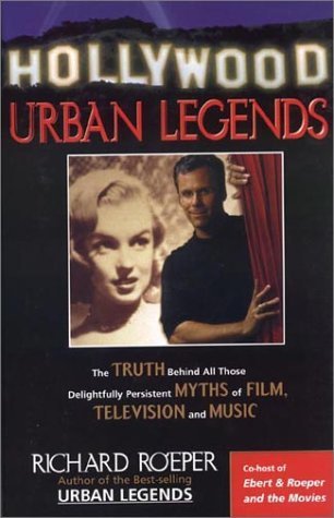 Hollywood Urban Legends: The Truth Behind All Those Delightfully Persistent Myths of Film, Television, and Music by Richard Roeper (2002-09-01)