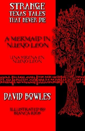 A Mermaid in Nuevo Leon: Volume 7 (Strange Texas Tales That Never Die)