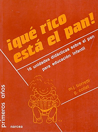 Qué rico está el pan!: 16 Unidades didácticas sobre el pan para Educación Infantil