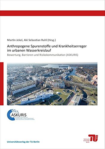 Preisvergleich Produktbild Anthropogene Spurenstoffe und Krankheitserreger im urbanen Wasserkreislauf: Bewertung, Barrieren und Risikokommunikation (ASKURIS)