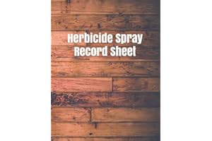 Herbicide Spray Record Sheet: Pesticide Spray Record Sheet, Chemical Application Log Log with Lines for Pesticide Brand/Product Name, Application ... Applicator's Name, 120 pages (8.5"x11")