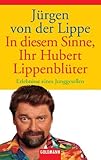 In diesem Sinne, Ihr Hubert Lippenblüter: Erlebnisse eines Junggesellen by Jürgen von der Lippe