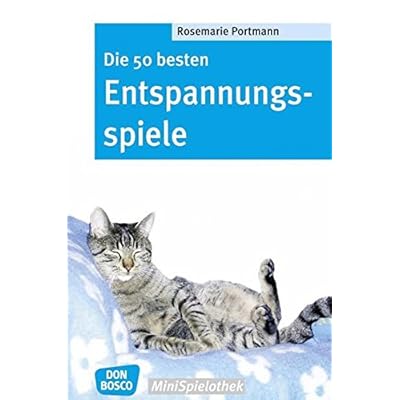 Die 50 besten Entspannungsspiele (Don Bosco MiniSpielothek) Die 50 besten Entspannungsspiele (Don Bosco MiniSpielothek)